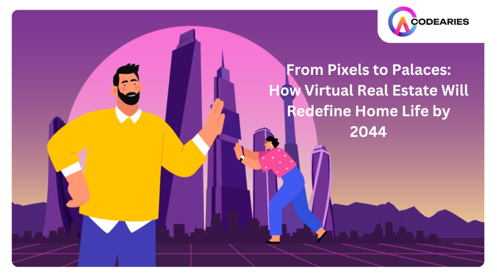 From Pixels to Palaces How Virtual Real Estate Will Redefine Home Life by 2044