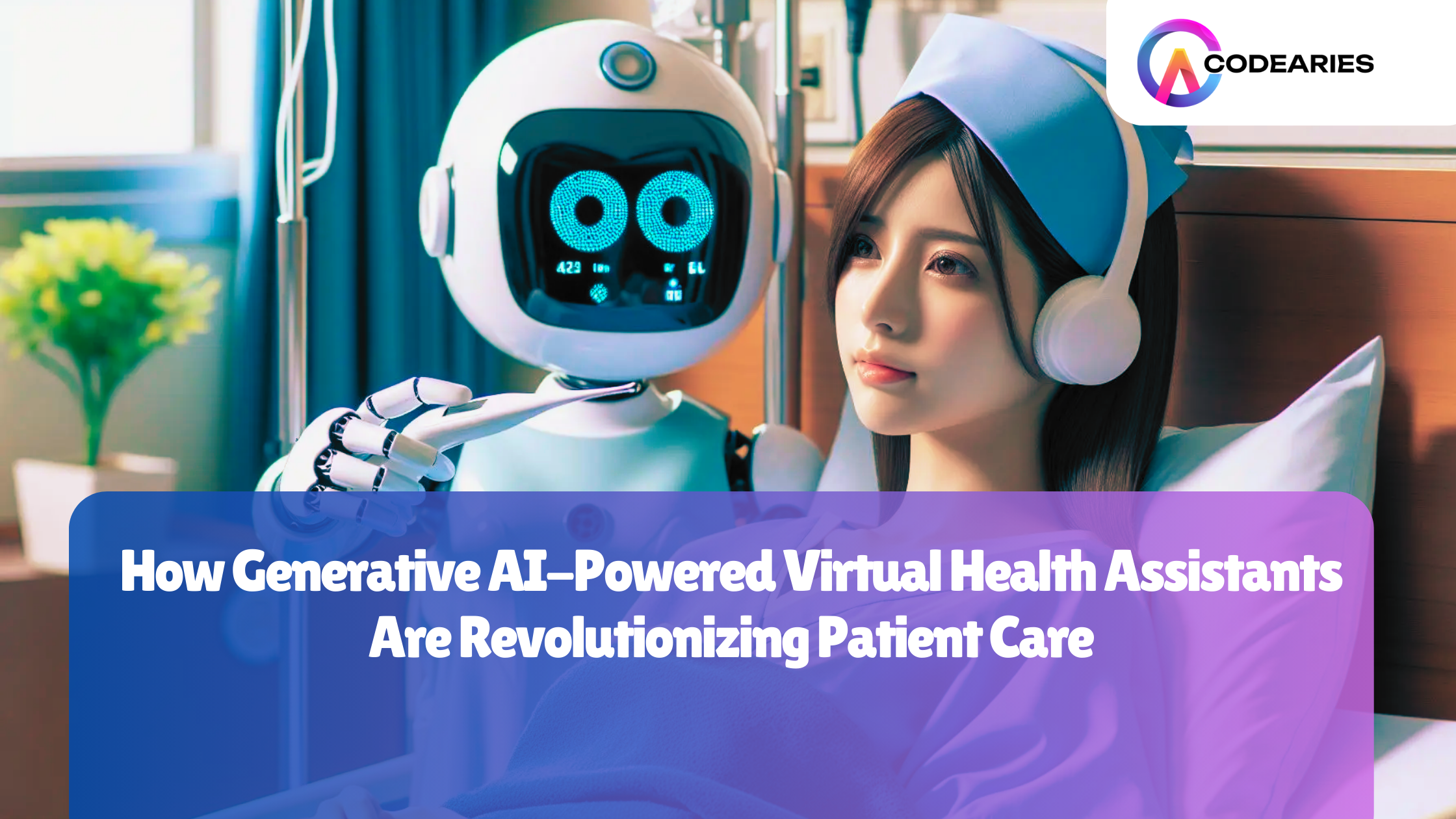 How Generative AI-Powered Virtual Health Assistants Are Revolutionizing Patient Care