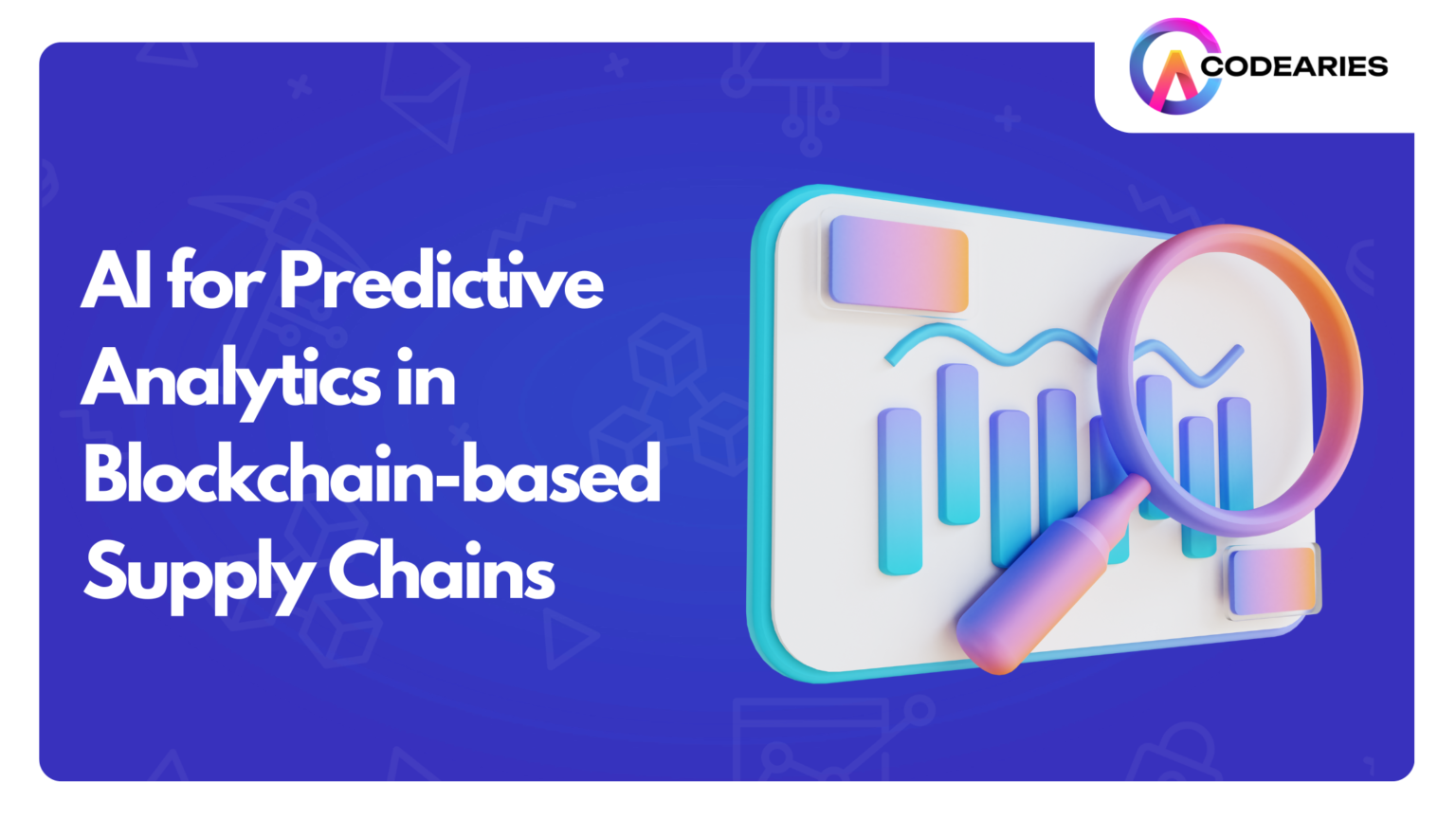 AI for Predictive Analytics in Blockchain-based Supply Chains - Codearies