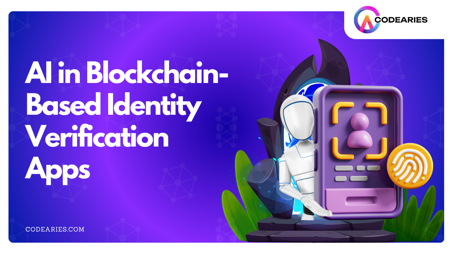 AI and Blockchain: The Future of Identity Verification - Codearies