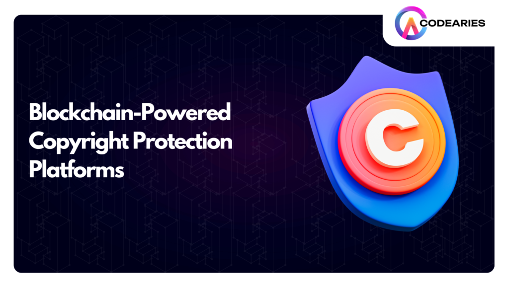 Blockchain Powered_Copyright_Protection_Platforms