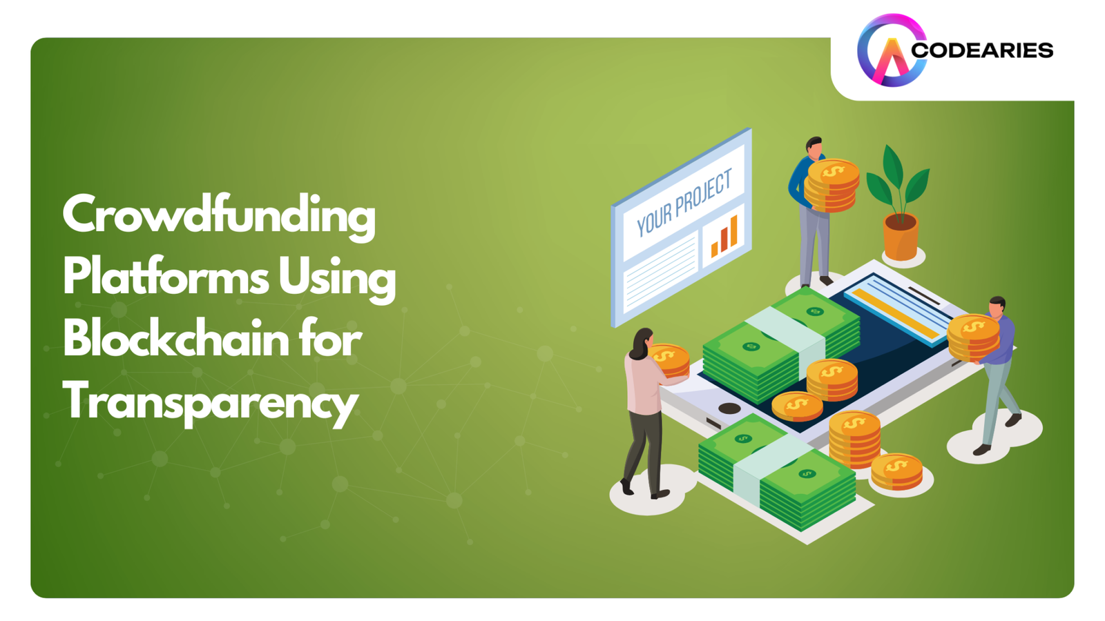 Crowdfunding Platforms Using Blockchain for Transparency - Codearies