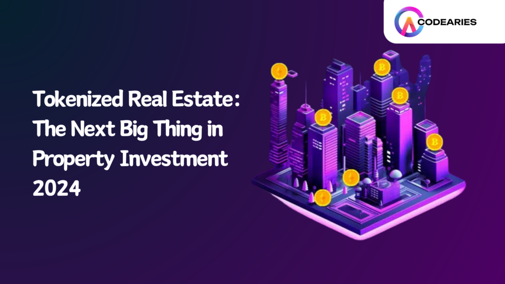 Tokenized Real Estate The Next Big Thing in Property Investment 2024