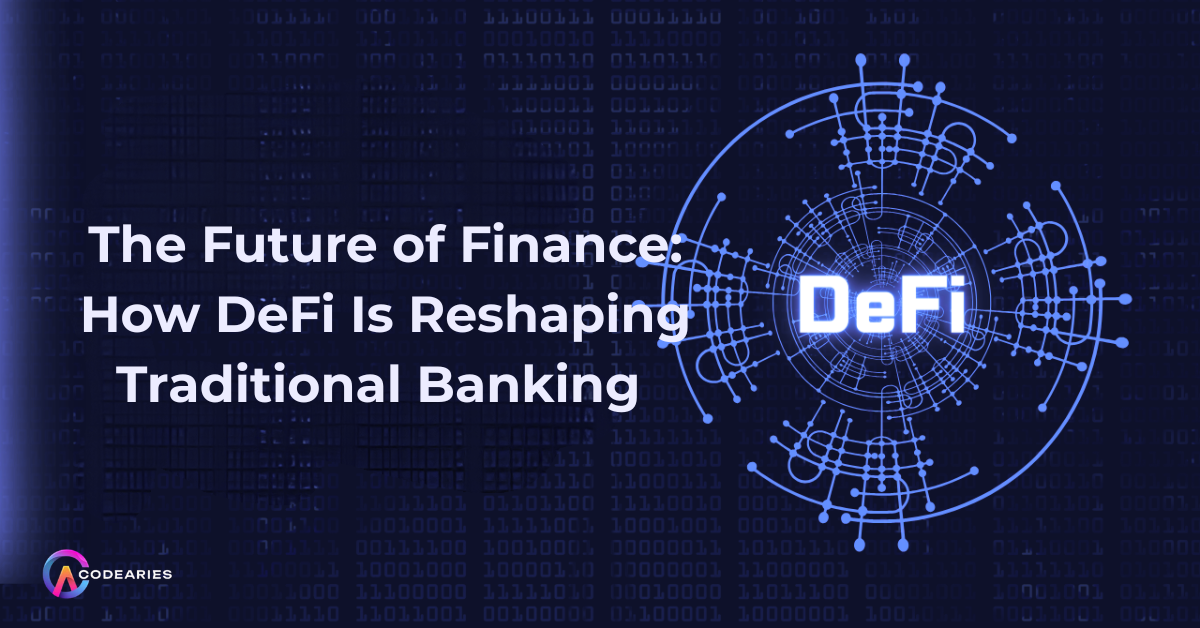 The Future of Finance: How DeFi Is Reshaping Traditional Banking 