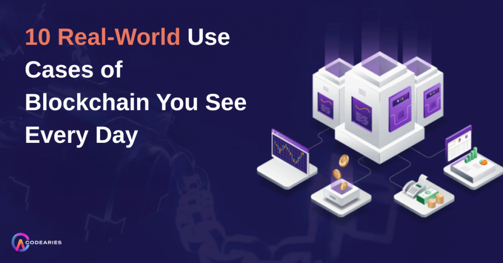 10 Real-World Use Cases of Blockchain You See Every Day