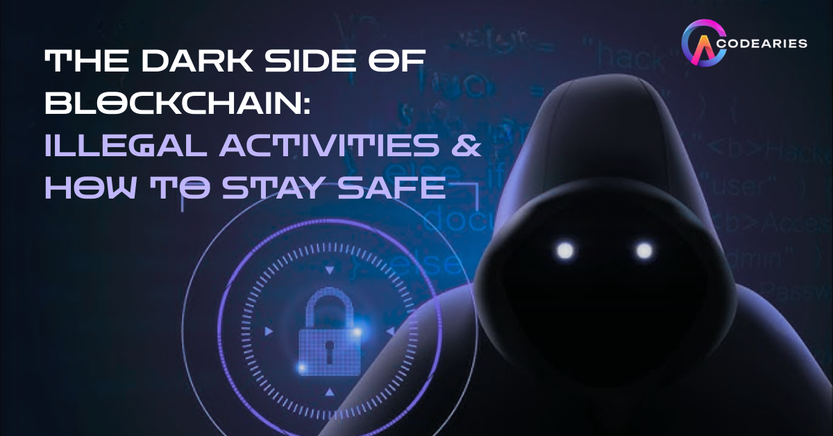 The Dark Side of Blockchain: Illegal Activities & How to Stay Safe