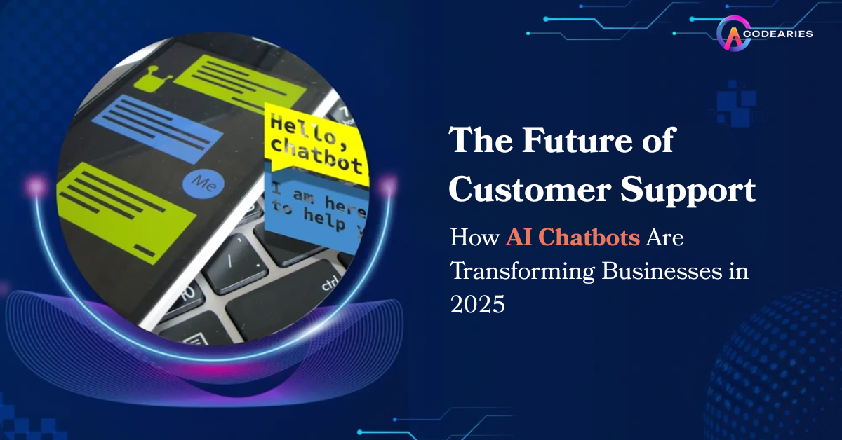 The Future of Customer Support: How AI Chatbots Are Transforming Businesses in 2025