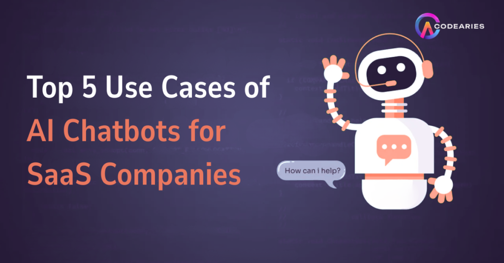 Top 5 Use Cases of AI Chatbots for SaaS Companies