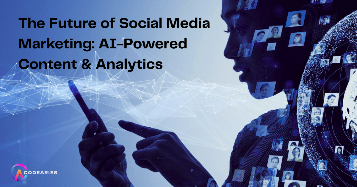 The Future of Social Media Marketing: AI-Powered Content & Analytics