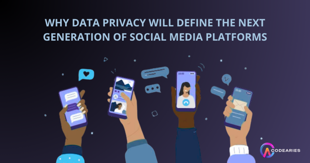 Why Data Privacy Will Define the Next Generation of Social Media Platforms