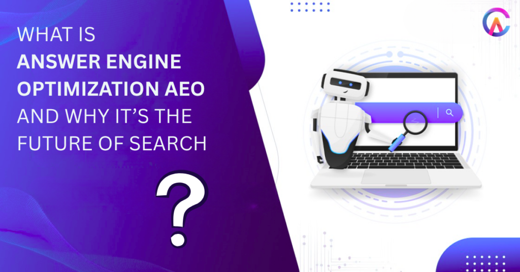 What Is Answer Engine Optimization AEO and Why It’s the Future of Search