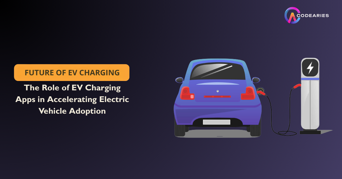 The Role of EV Charging Apps in Accelerating Electric Vehicle Adoption