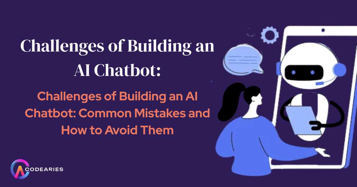 Challenges of Building an AI Chatbot: Common Mistakes and How to Avoid Them