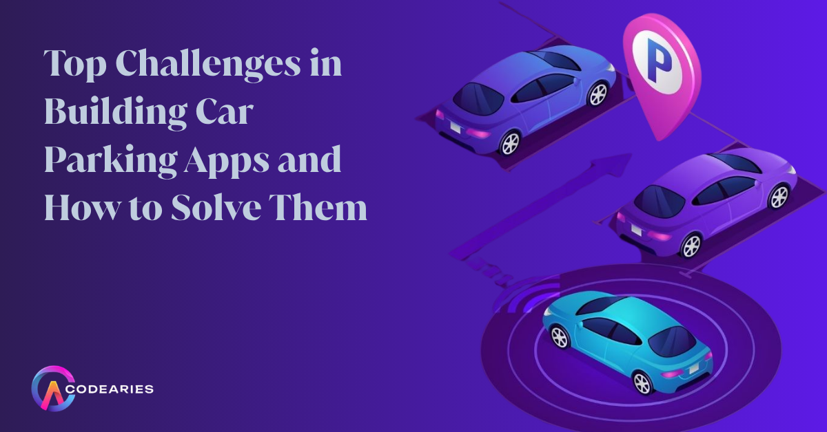Top Challenges in Building Car Parking Apps and How to Solve Them