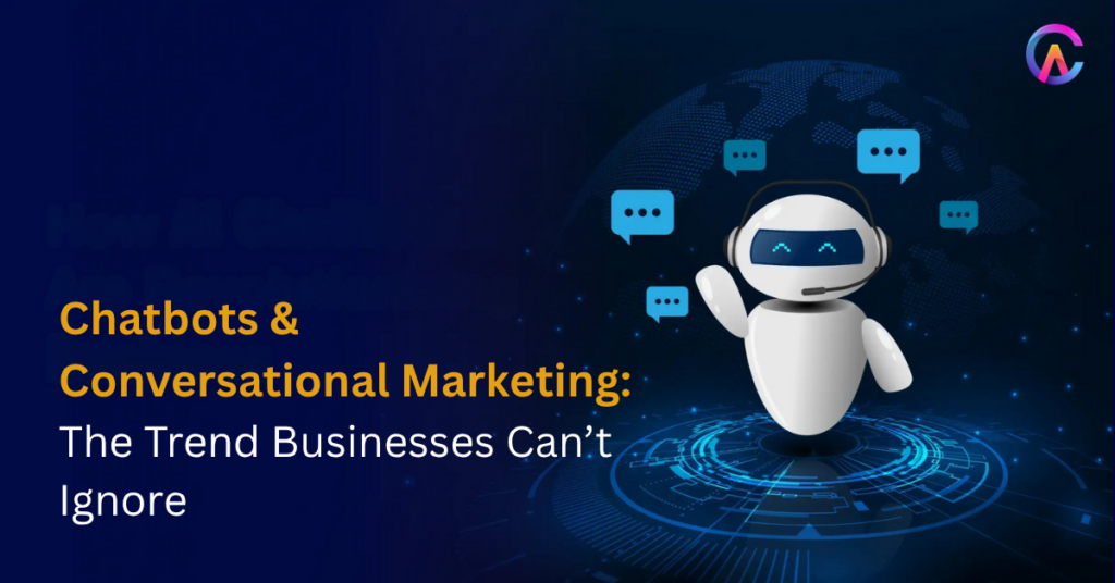 Chatbots & Conversational Marketing: The Trend Businesses Can’t Ignore