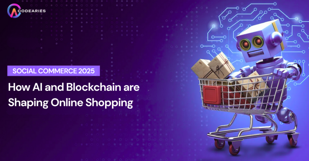 Social Commerce 2025 How AI and Blockchain are Shaping Online Shopping