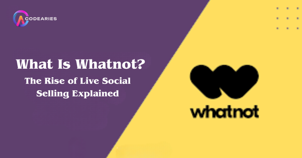 What Is Whatnot The Rise of Live Social Selling Explained