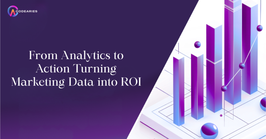 From Analytics to Action Turning Marketing Data into ROI