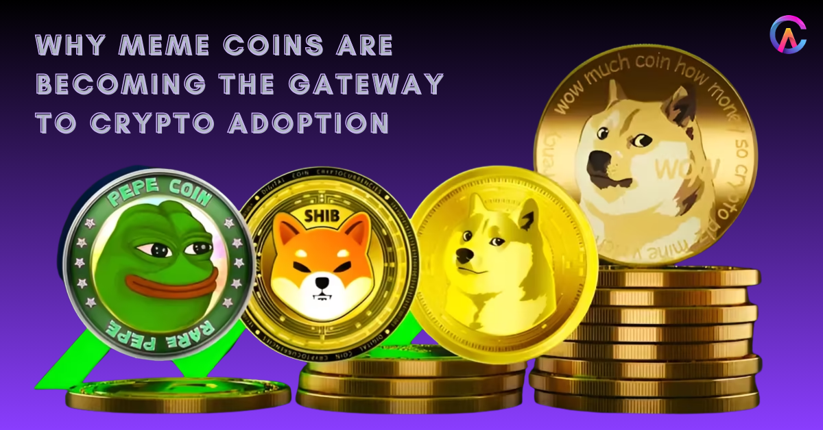 Why Meme Coins Are Becoming the Gateway to Crypto Adoption
