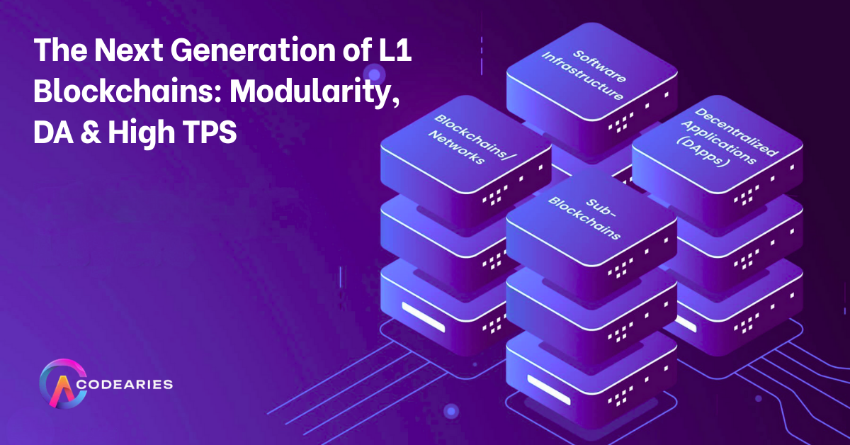 The Next Generation of L1 Blockchains: Modularity, DA & High TPS