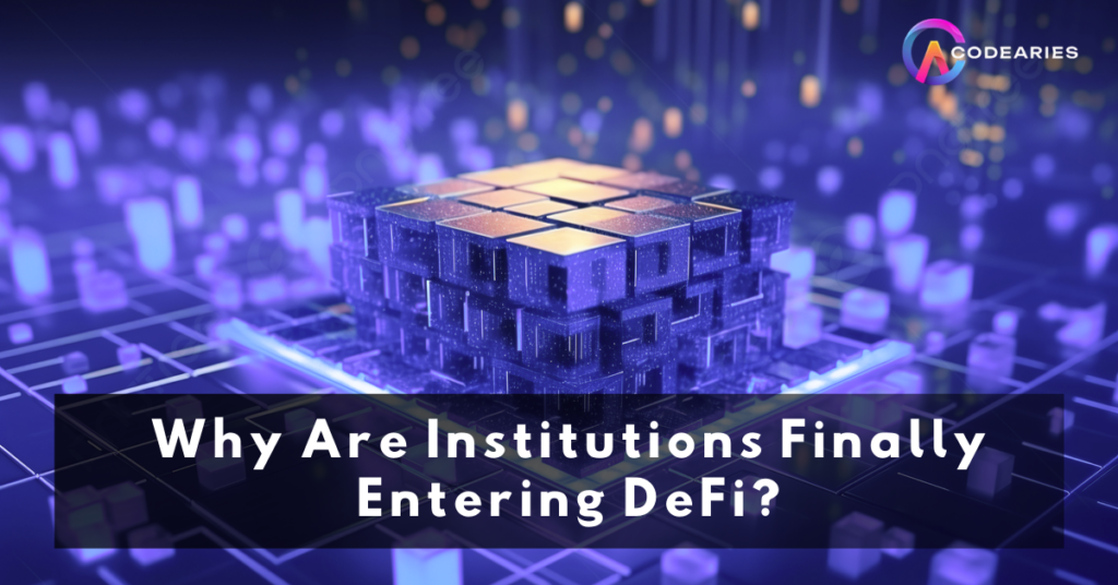 Why Are Institutions Finally Entering DeFi?
