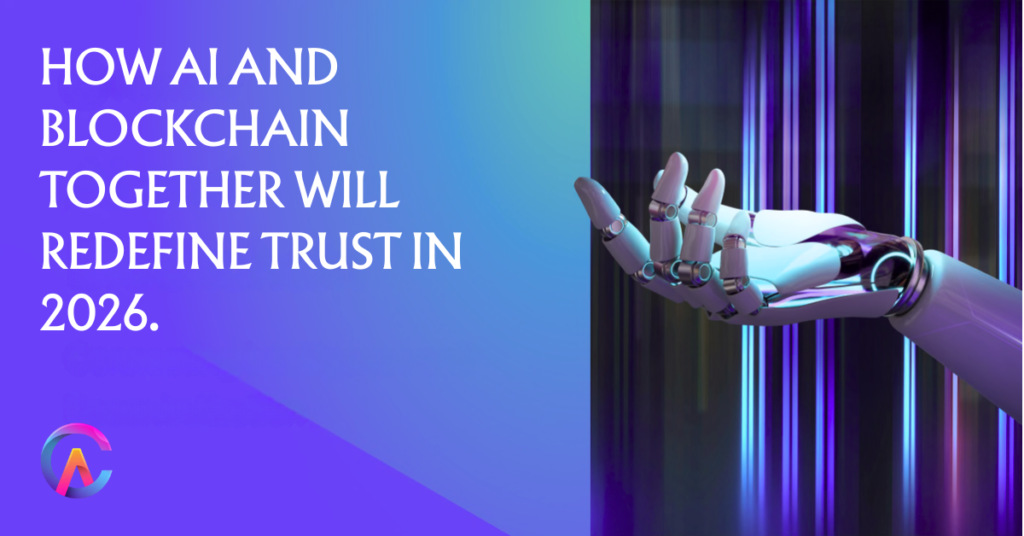 How AI and Blockchain Together Will Redefine Trust in 2026