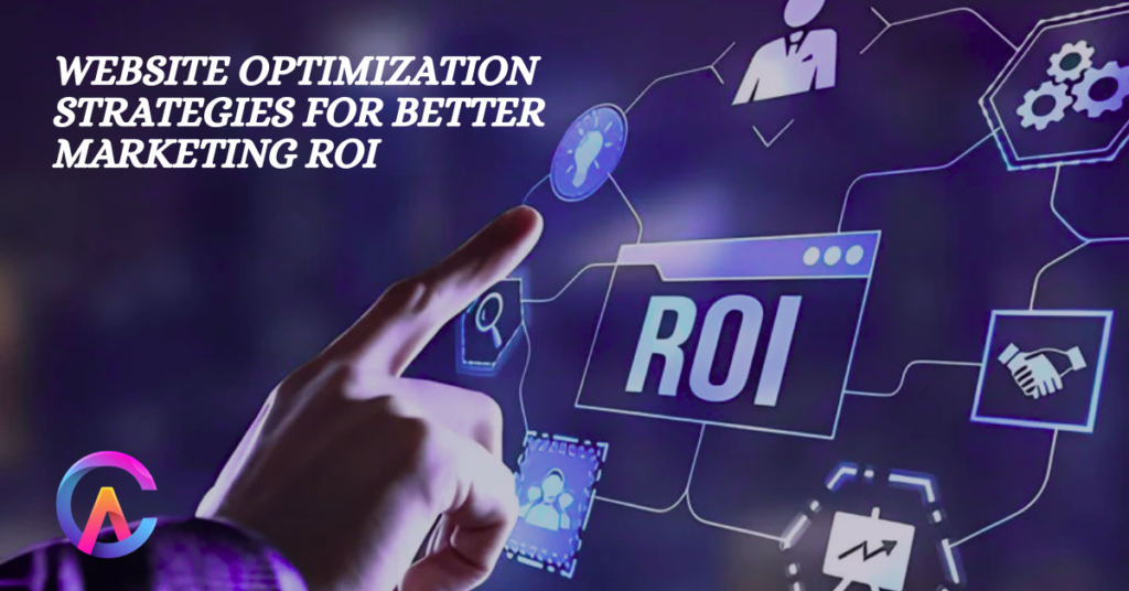 Website Optimization Strategies for Better Marketing ROI