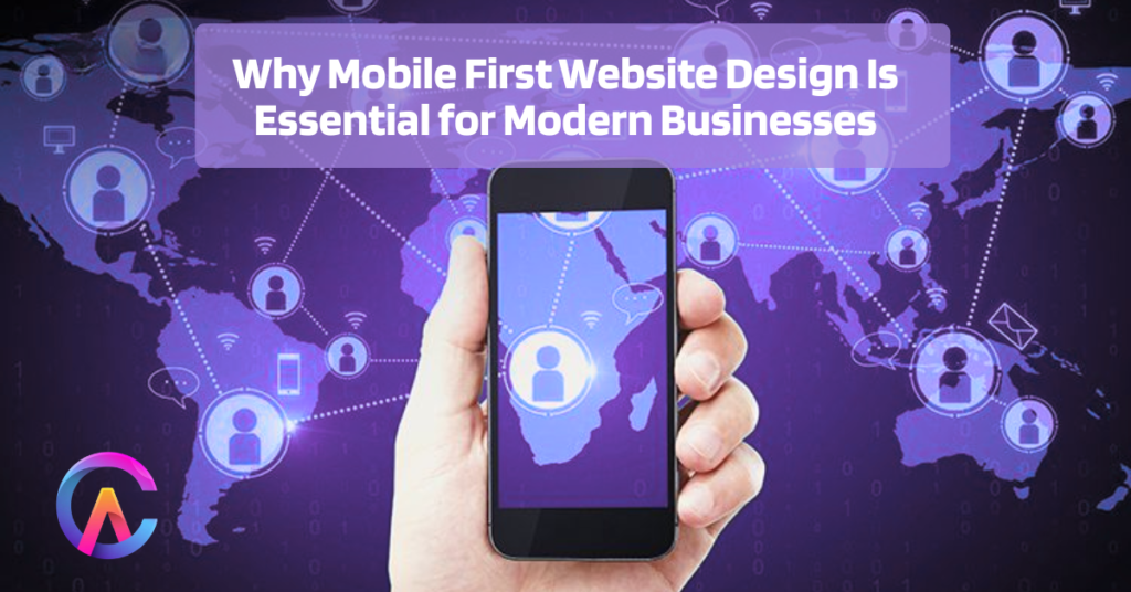 Why Mobile First Website Design Is Essential for Modern Businesses