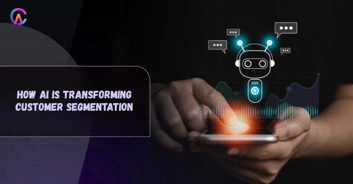 How AI Is Transforming Customer Segmentation