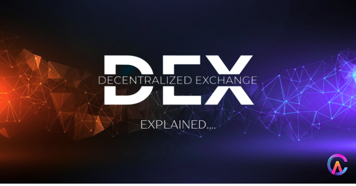 Decentralized Exchanges (DEXs) Explained