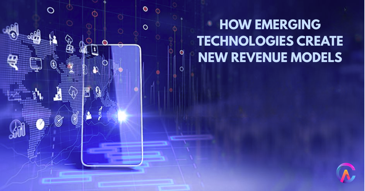 How Emerging Technologies Create New Revenue Models