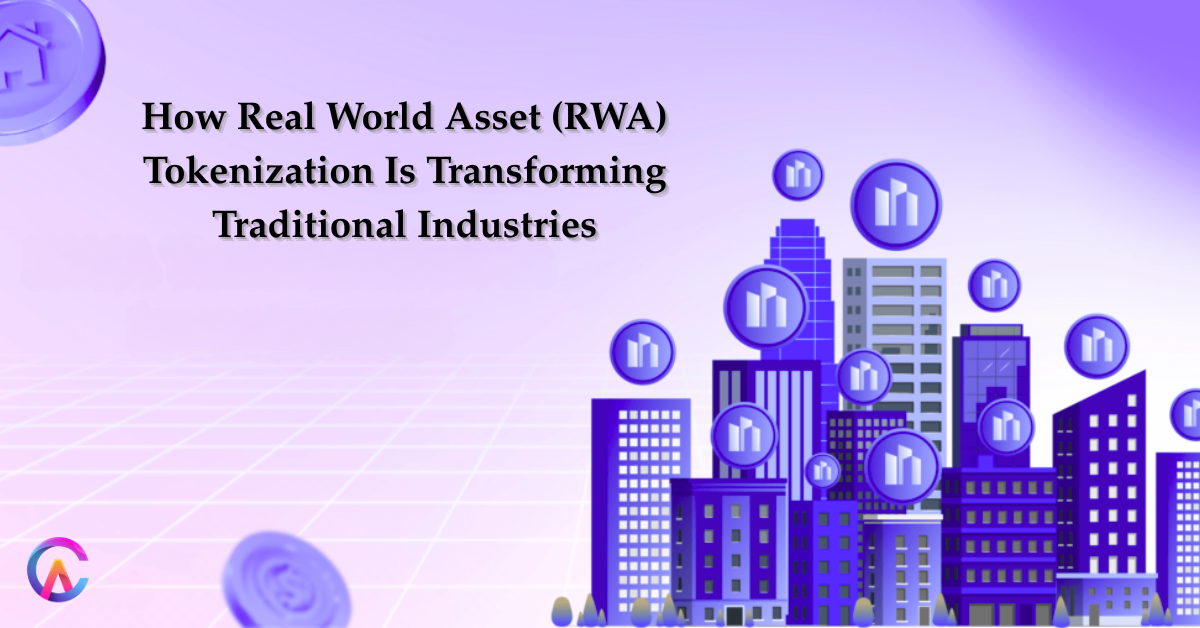 How Real World Asset (RWA) Tokenization Is Transforming Traditional Industries