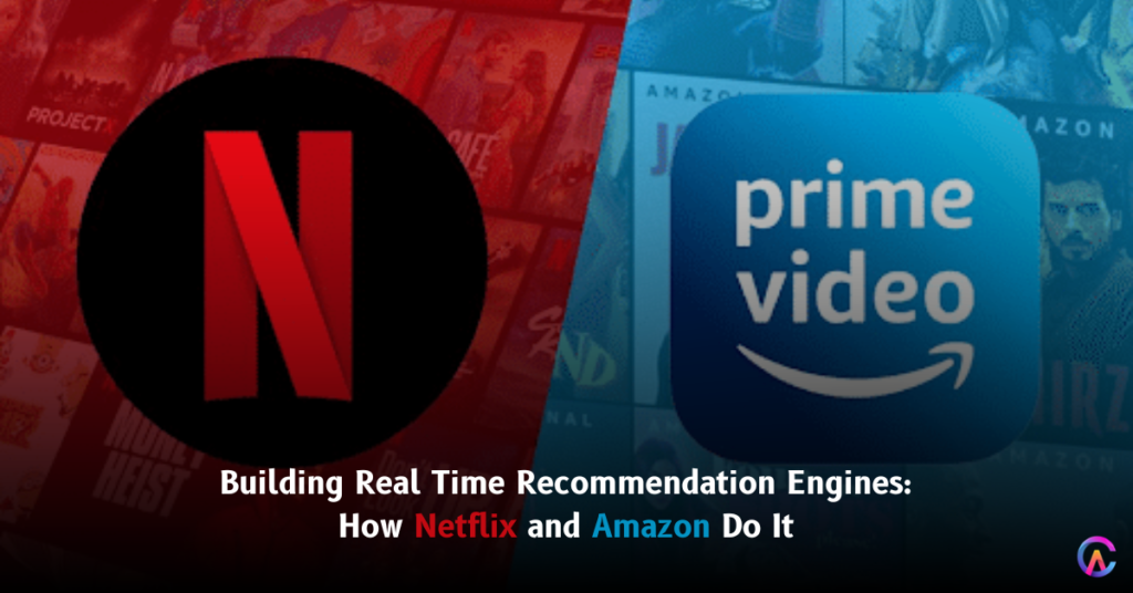 Building Real Time Recommendation Engines: How Netflix and Amazon Do It