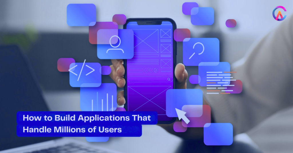How to Build Applications That Handle Millions of Users
